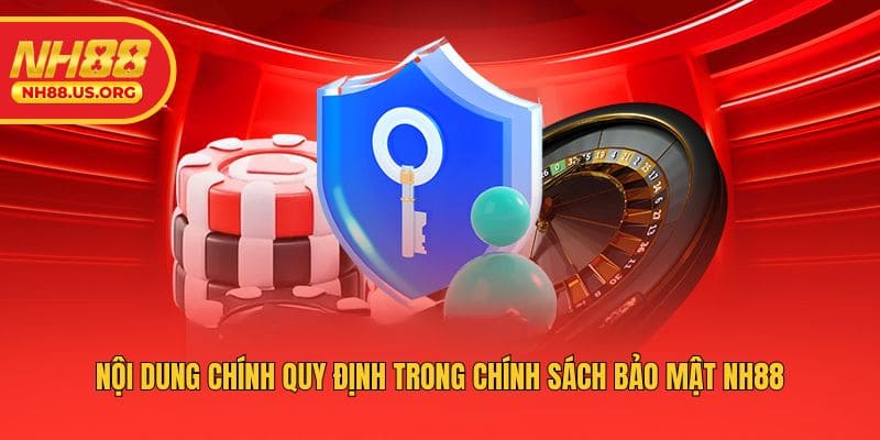 Nội dung chính quy định trong chính sách bảo mật NH88